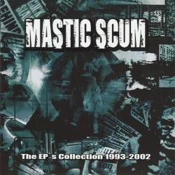 Mastic Scum : The EPs Collection 1993 - 2002